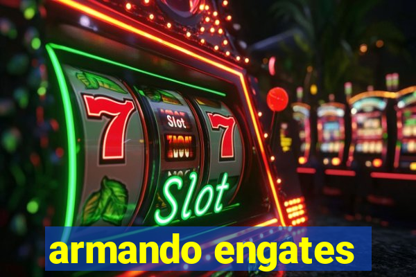 armando engates